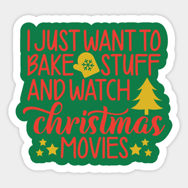 I just want to bake stuff and watch christmas movies - Funny Christmas Sticker by igzine